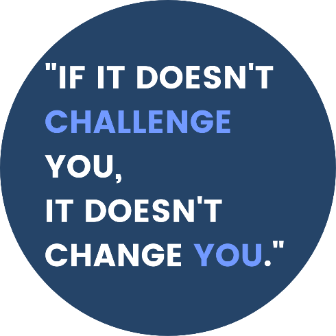 If it Doesn't Challenge You, It Doesn't Change You